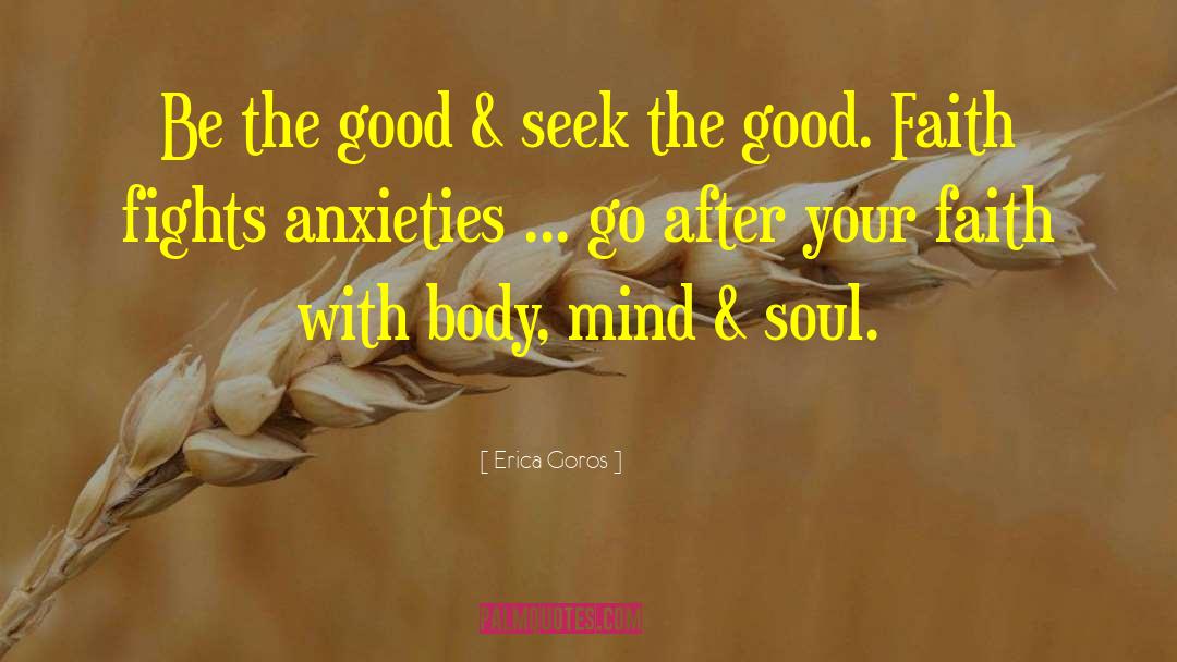 Body Mind Soul quotes by Erica Goros