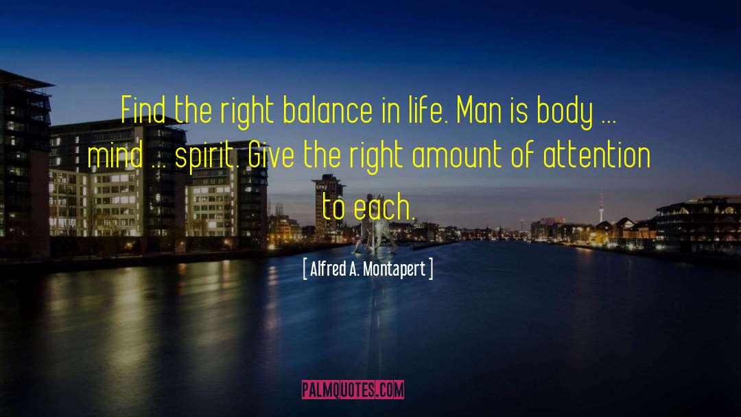 Body Mind Spirit quotes by Alfred A. Montapert