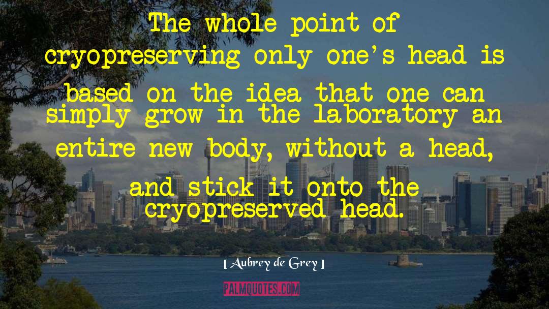 Body Odor quotes by Aubrey De Grey