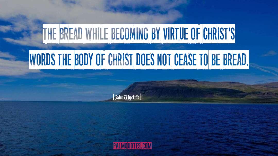 Body Of Christ quotes by John Wycliffe