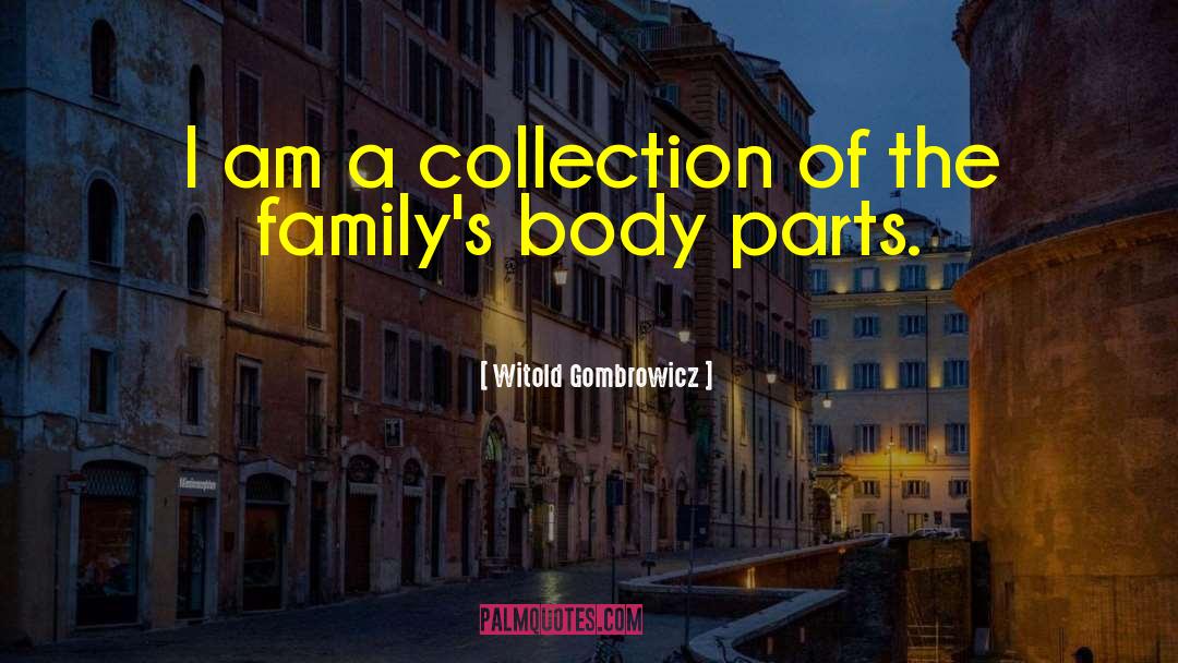 Body Parts quotes by Witold Gombrowicz