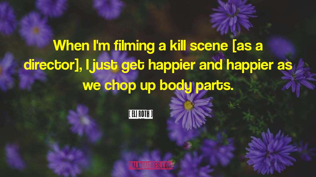 Body Parts quotes by Eli Roth