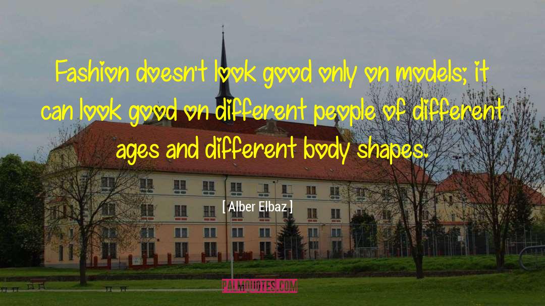 Body Shapes quotes by Alber Elbaz