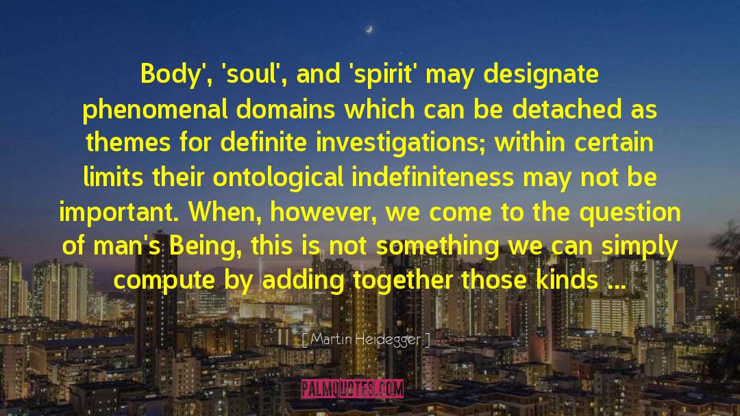 Body Soul And Spirit quotes by Martin Heidegger