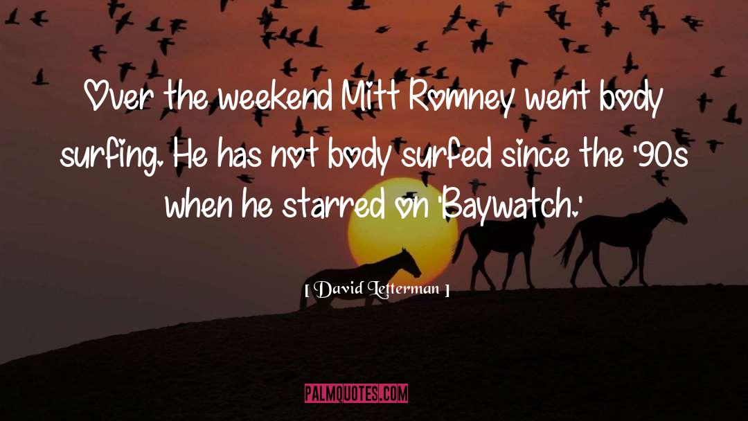 Body Surfing quotes by David Letterman