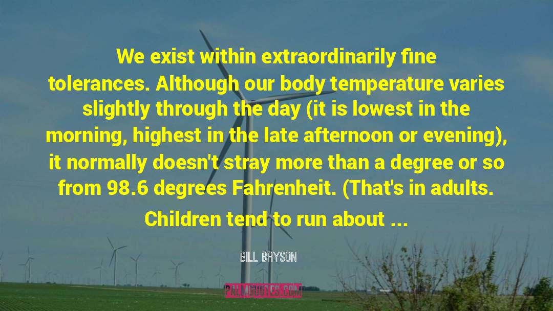 Body Temperature quotes by Bill Bryson