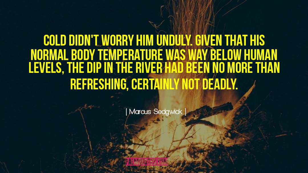 Body Temperature quotes by Marcus Sedgwick