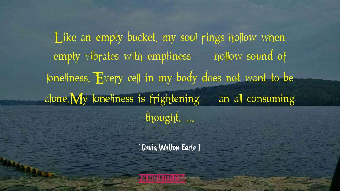 Body Tissues quotes by David Walton Earle