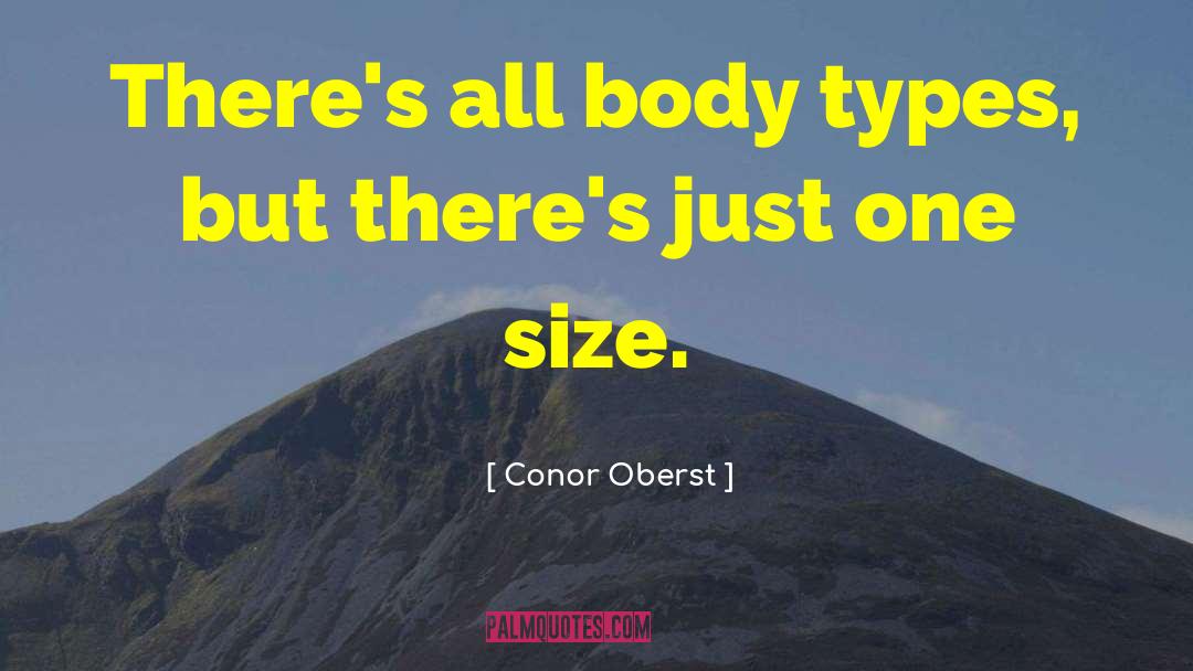 Body Types quotes by Conor Oberst