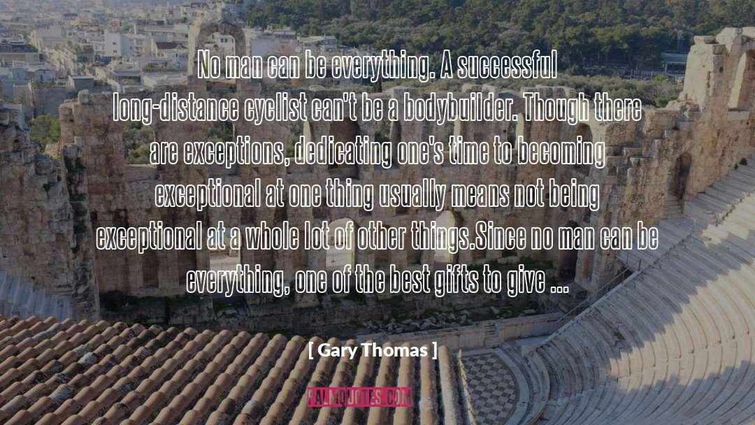 Bodybuilder quotes by Gary Thomas