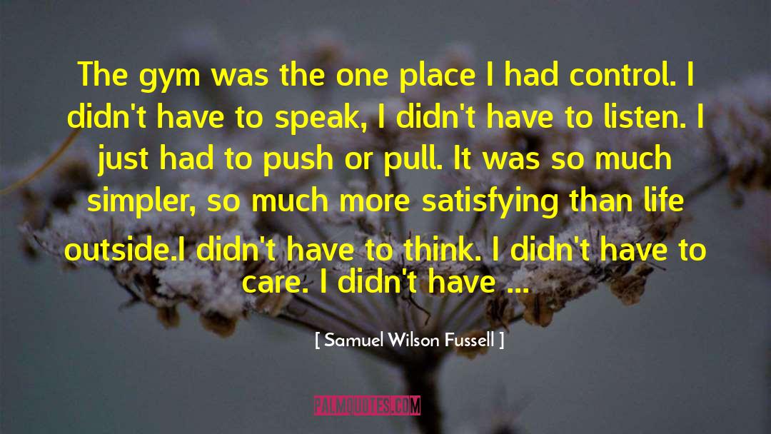 Bodybuilding Motivation quotes by Samuel Wilson Fussell