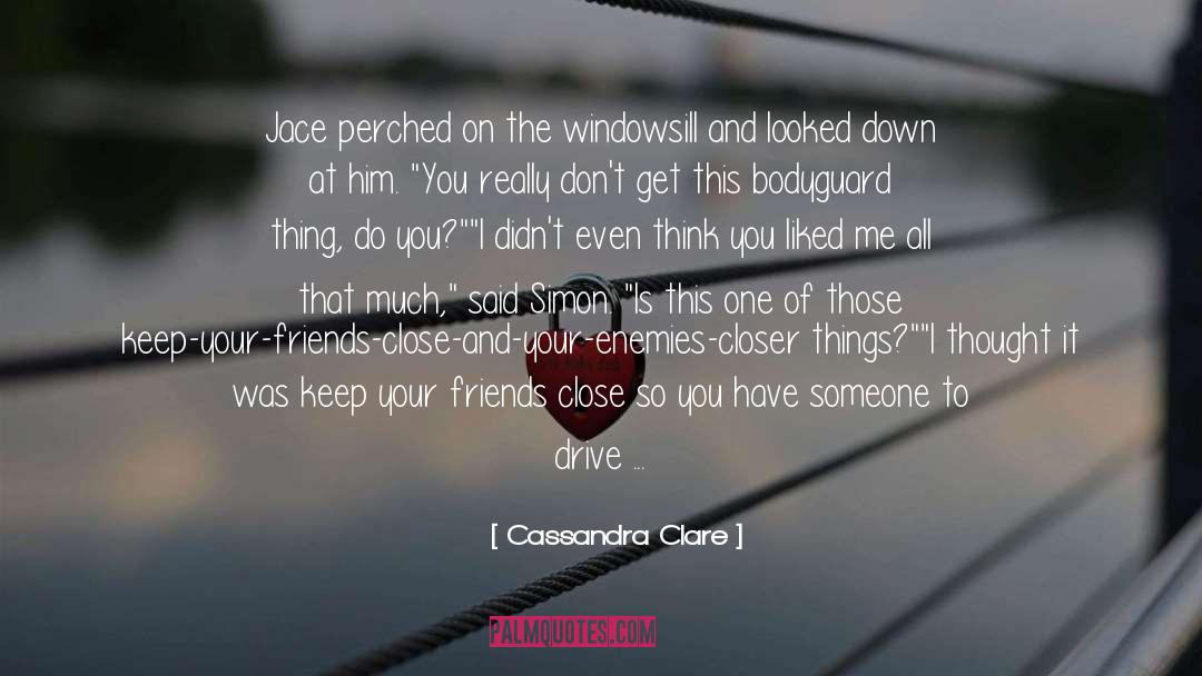 Bodyguard quotes by Cassandra Clare