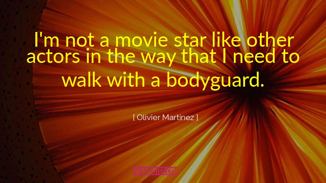 Bodyguard quotes by Olivier Martinez
