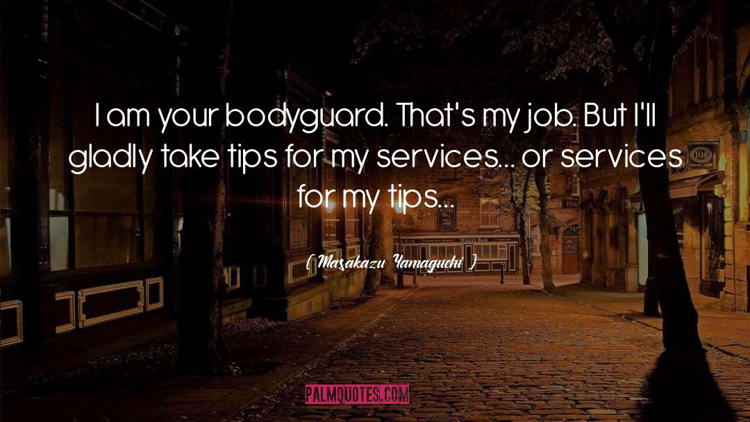 Bodyguard quotes by Masakazu Yamaguchi