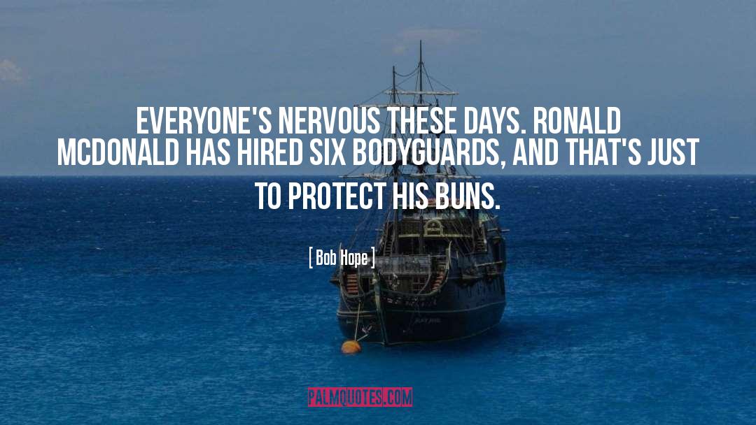 Bodyguards quotes by Bob Hope