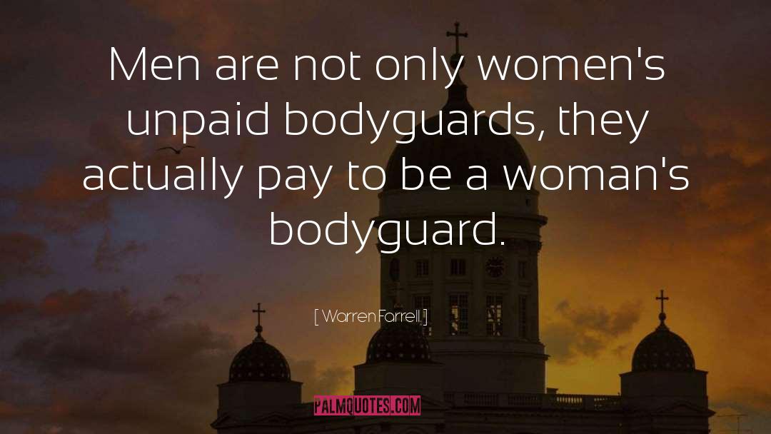 Bodyguards quotes by Warren Farrell