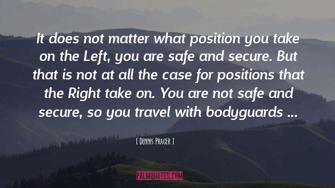 Bodyguards quotes by Dennis Prager