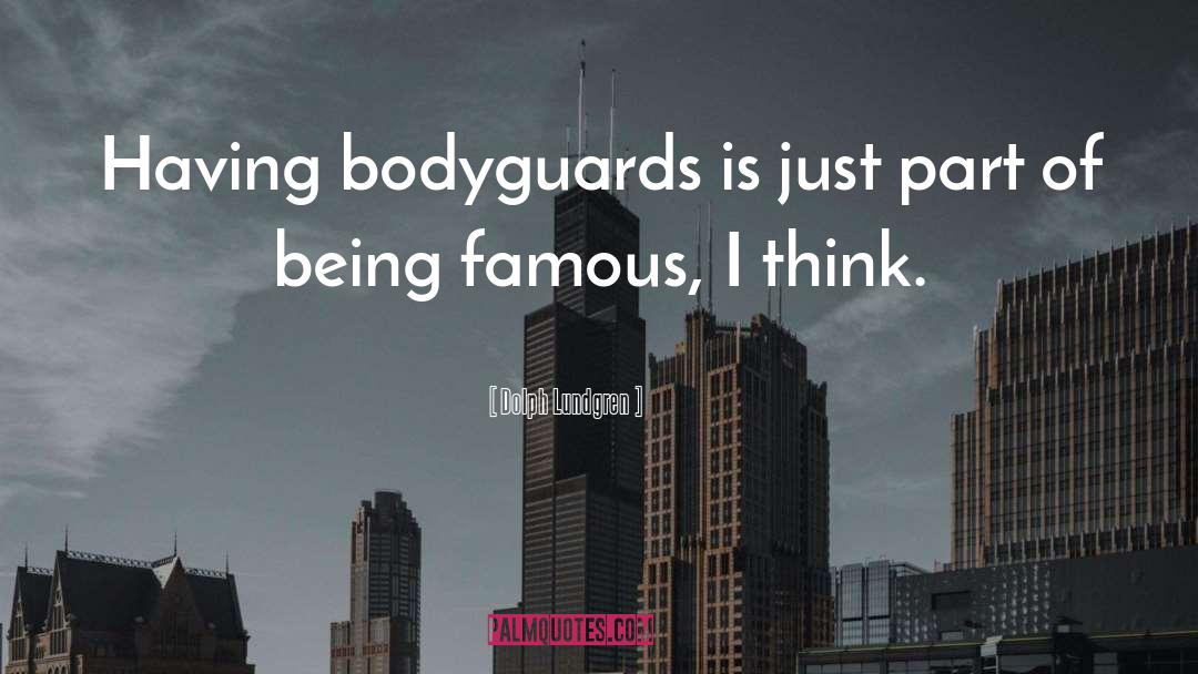 Bodyguards quotes by Dolph Lundgren