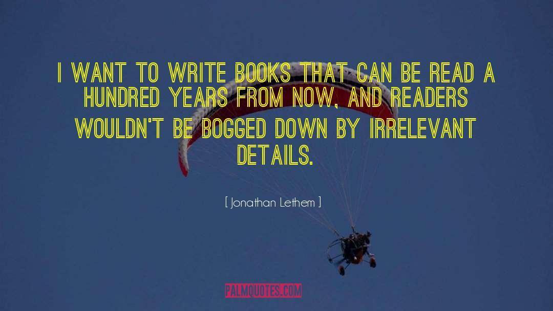 Bogged Down quotes by Jonathan Lethem