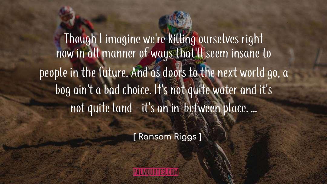 Bogs quotes by Ransom Riggs