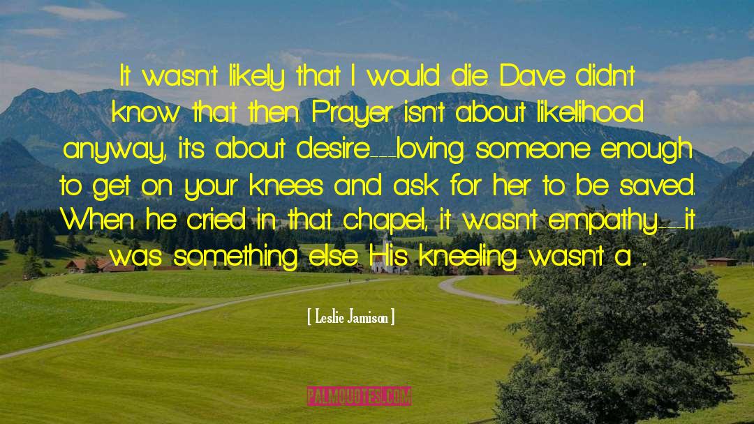 Bohane Dave quotes by Leslie Jamison