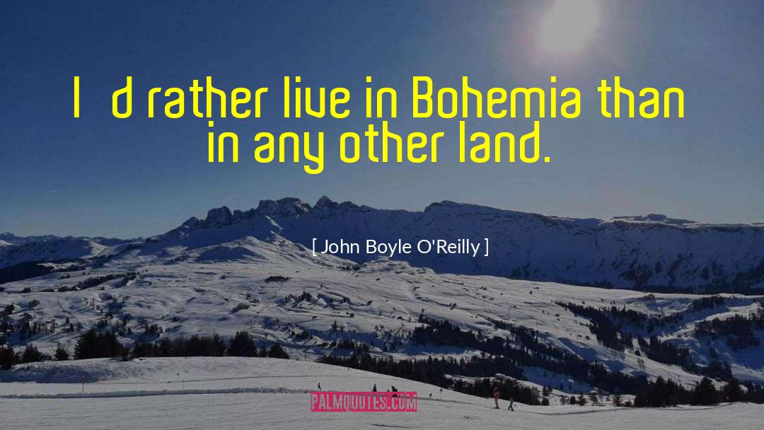Bohemia quotes by John Boyle O'Reilly