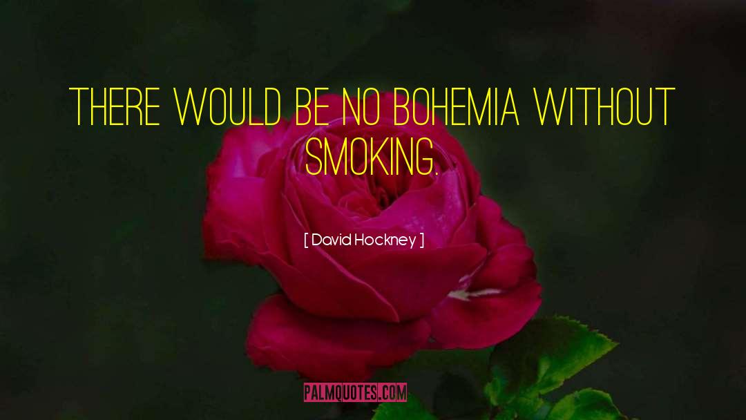 Bohemia quotes by David Hockney