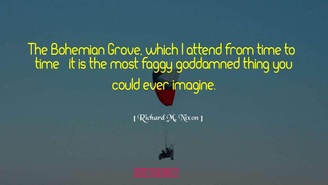 Bohemian Grove quotes by Richard M. Nixon