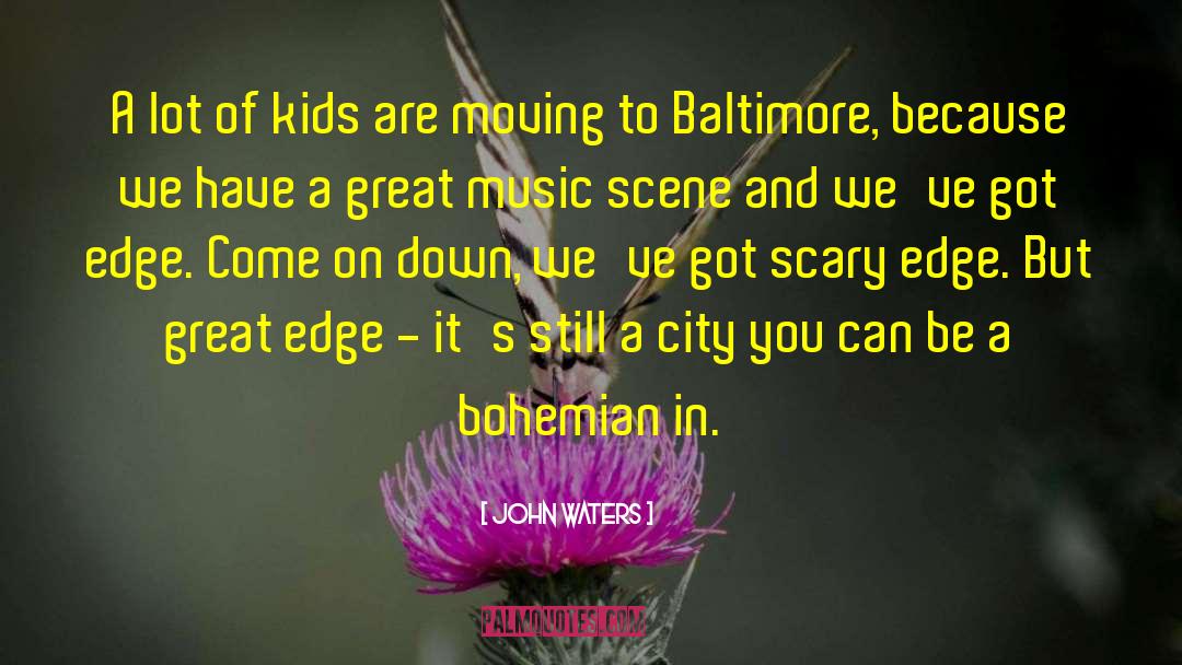 Bohemian quotes by John Waters