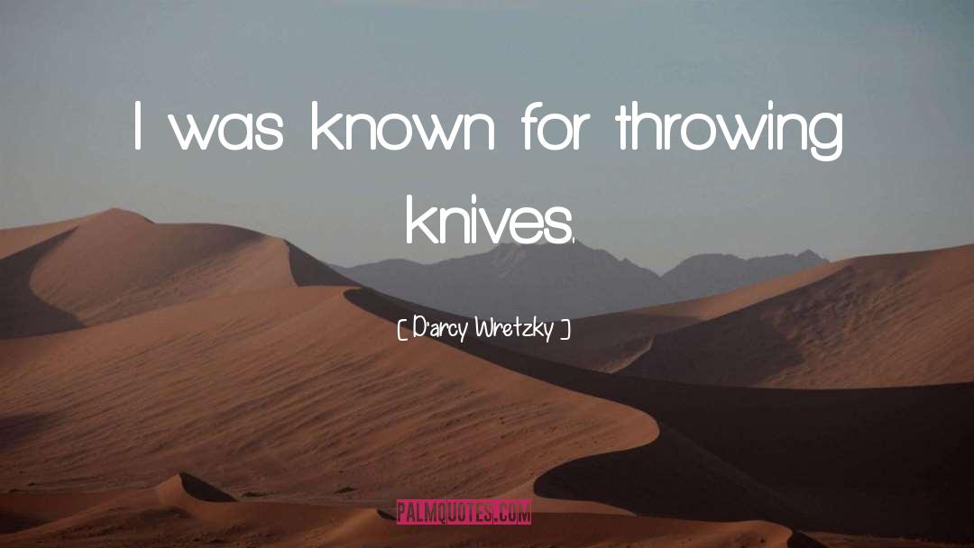 Bohrman Knives quotes by D'arcy Wretzky