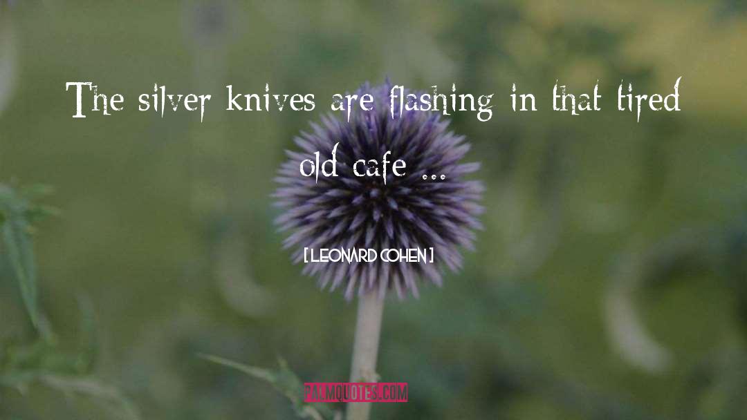 Bohrman Knives quotes by Leonard Cohen