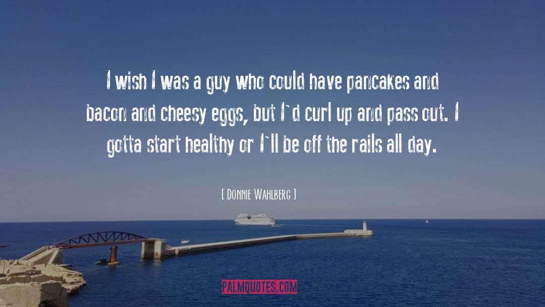 Boiled Eggs quotes by Donnie Wahlberg