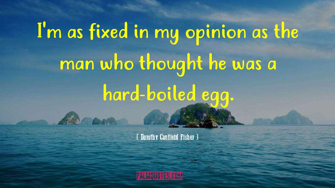 Boiled Eggs quotes by Dorothy Canfield Fisher