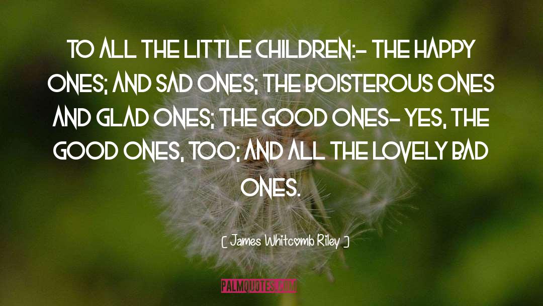 Boisterous quotes by James Whitcomb Riley