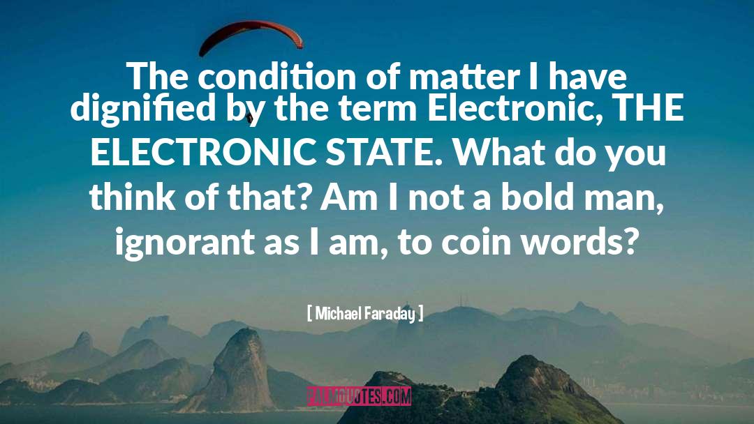 Bold Actions quotes by Michael Faraday