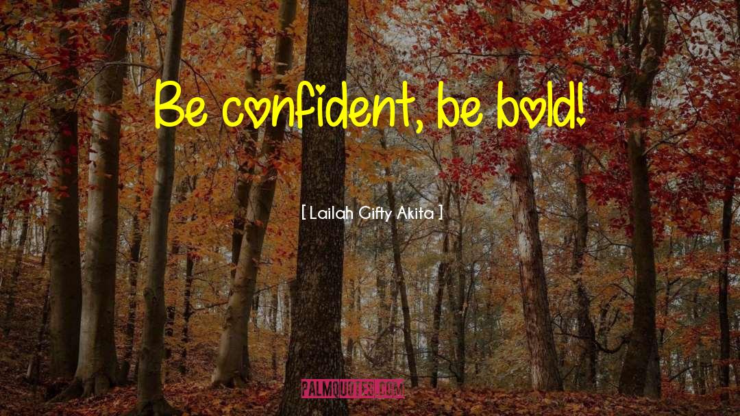 Bold Inspirational quotes by Lailah Gifty Akita