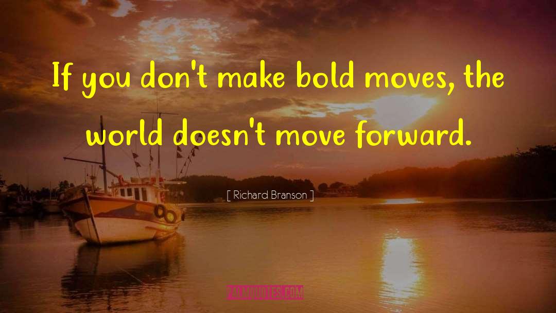 Bold Moves quotes by Richard Branson