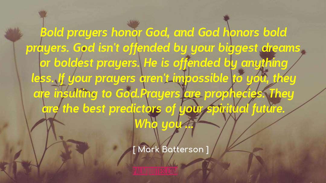 Boldest quotes by Mark Batterson