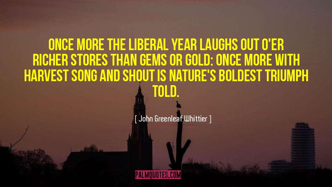 Boldest quotes by John Greenleaf Whittier