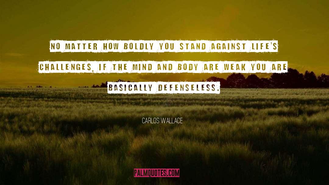 Boldly quotes by Carlos Wallace