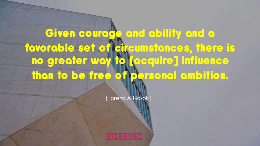 Boldness And Courage quotes by Lorena A. Hickok