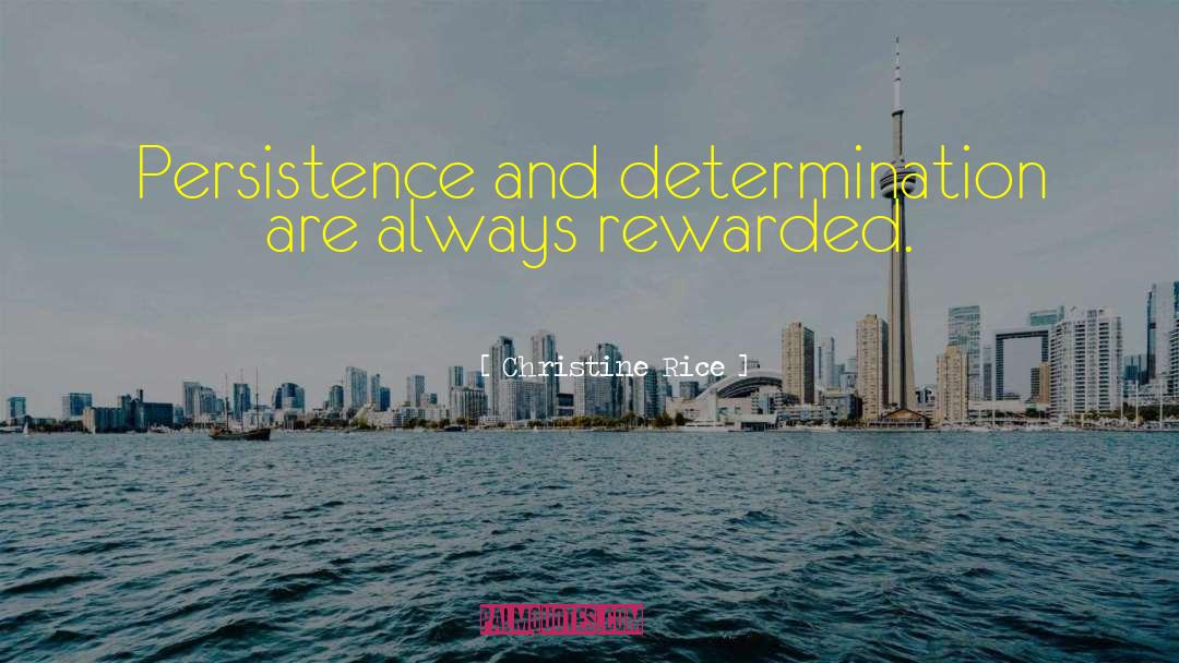 Boldness And Persistence quotes by Christine Rice