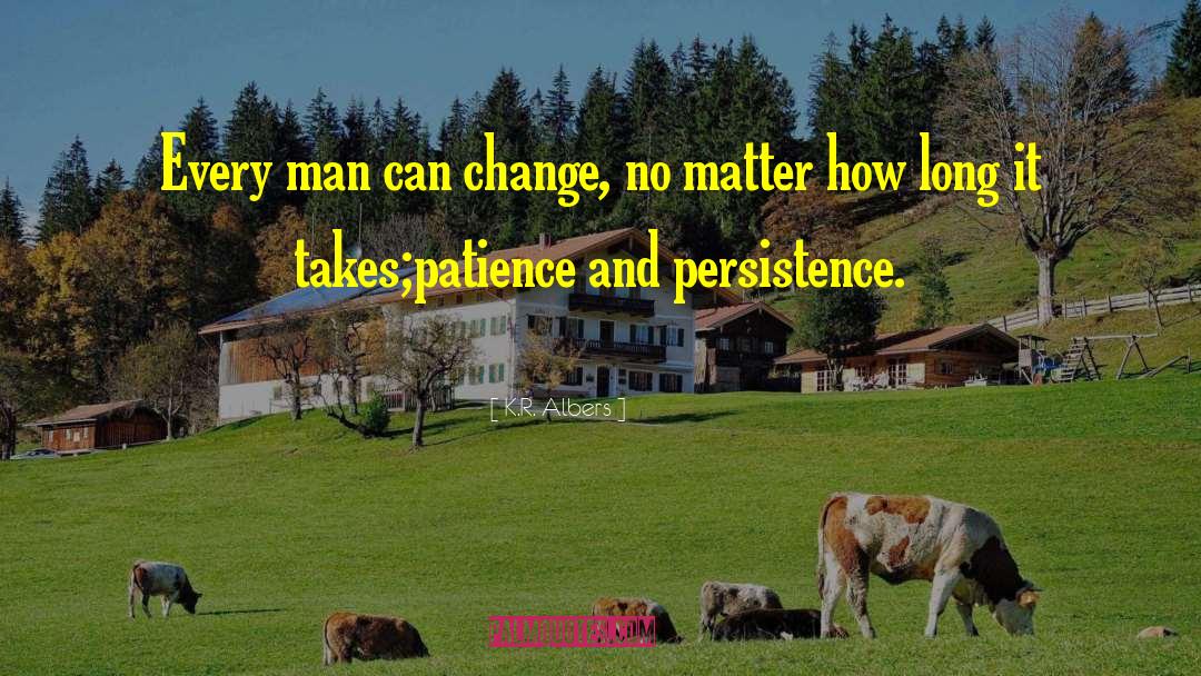Boldness And Persistence quotes by K.R. Albers