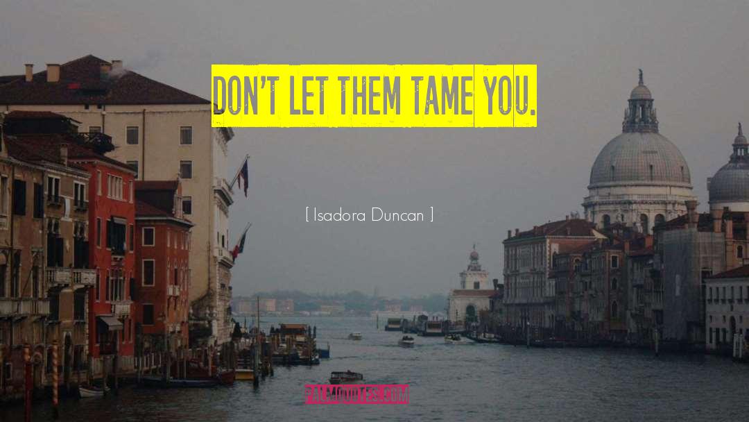 Boldness quotes by Isadora Duncan