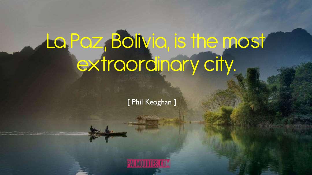 Bolivia quotes by Phil Keoghan