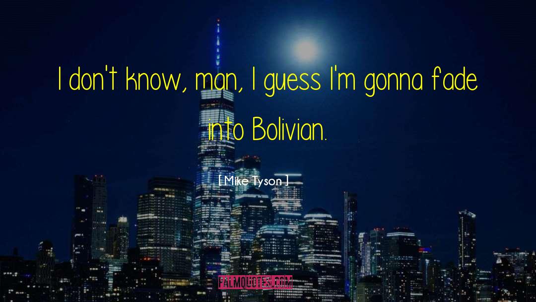 Bolivian quotes by Mike Tyson