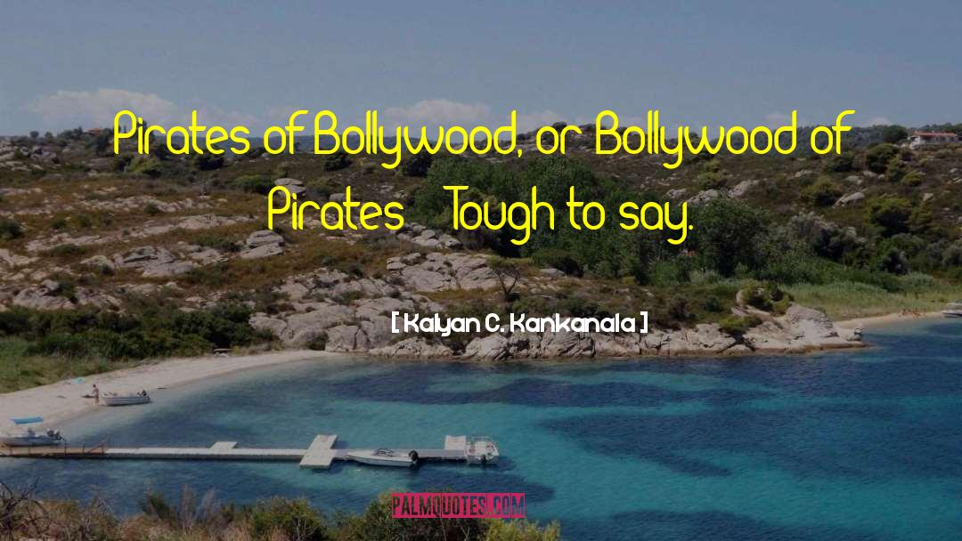 Bollywood quotes by Kalyan C. Kankanala