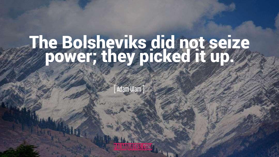 Bolsheviks quotes by Adam Ulam