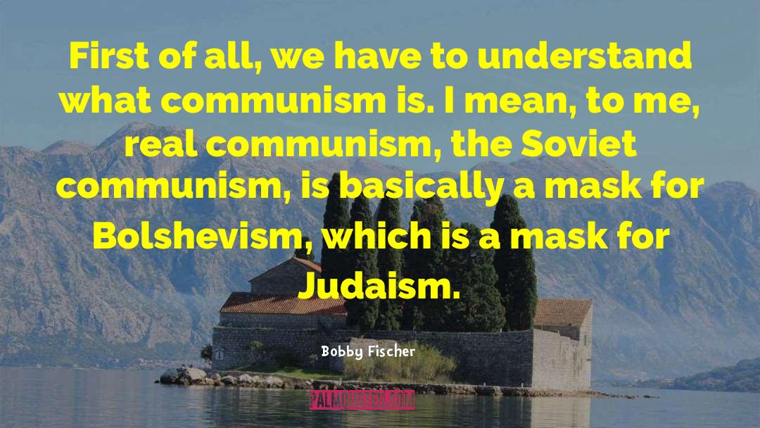 Bolshevism quotes by Bobby Fischer