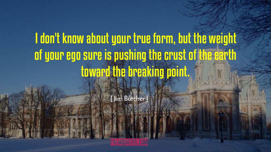 Bolster Your Ego quotes by Jim Butcher